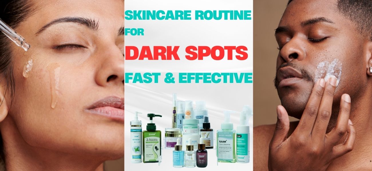 Skincare Routine For Dark Spots - Fast & Effective Solutions