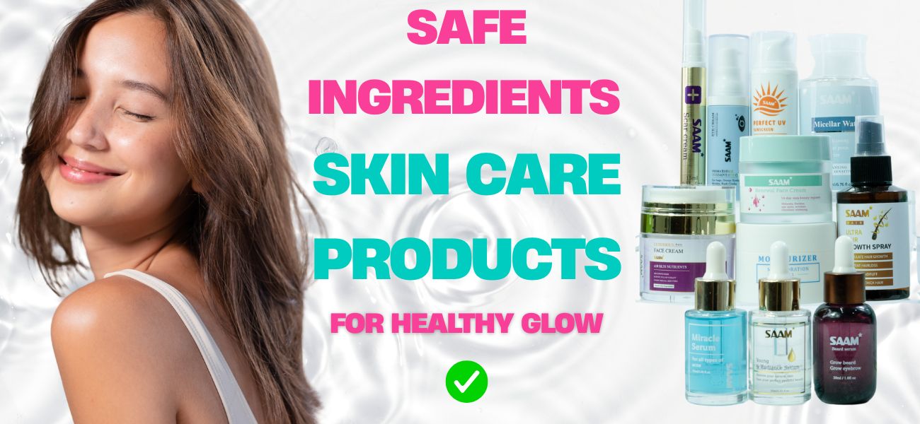 Safe Ingredients Skin Care Products for Healthy Glow