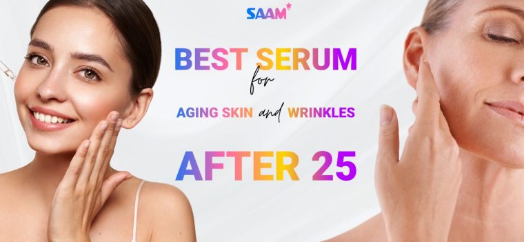 Best Serum for Aging Skin and Wrinkles After 25 from SAAM