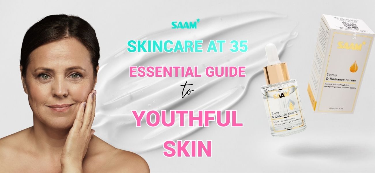 Essential guide to youthful skin for skin care at 35