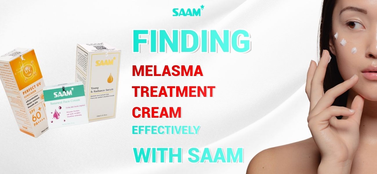 Finding Melasma Treatment Cream Effectively With SAAM (1)
