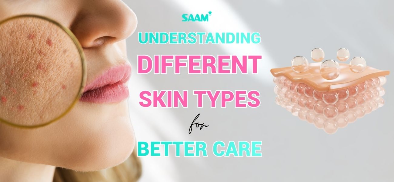 Understanding different skin types for better care