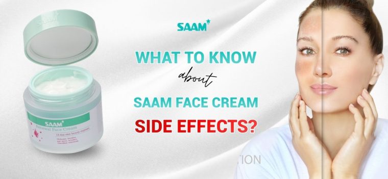 What to know about SAAM face cream side effects?