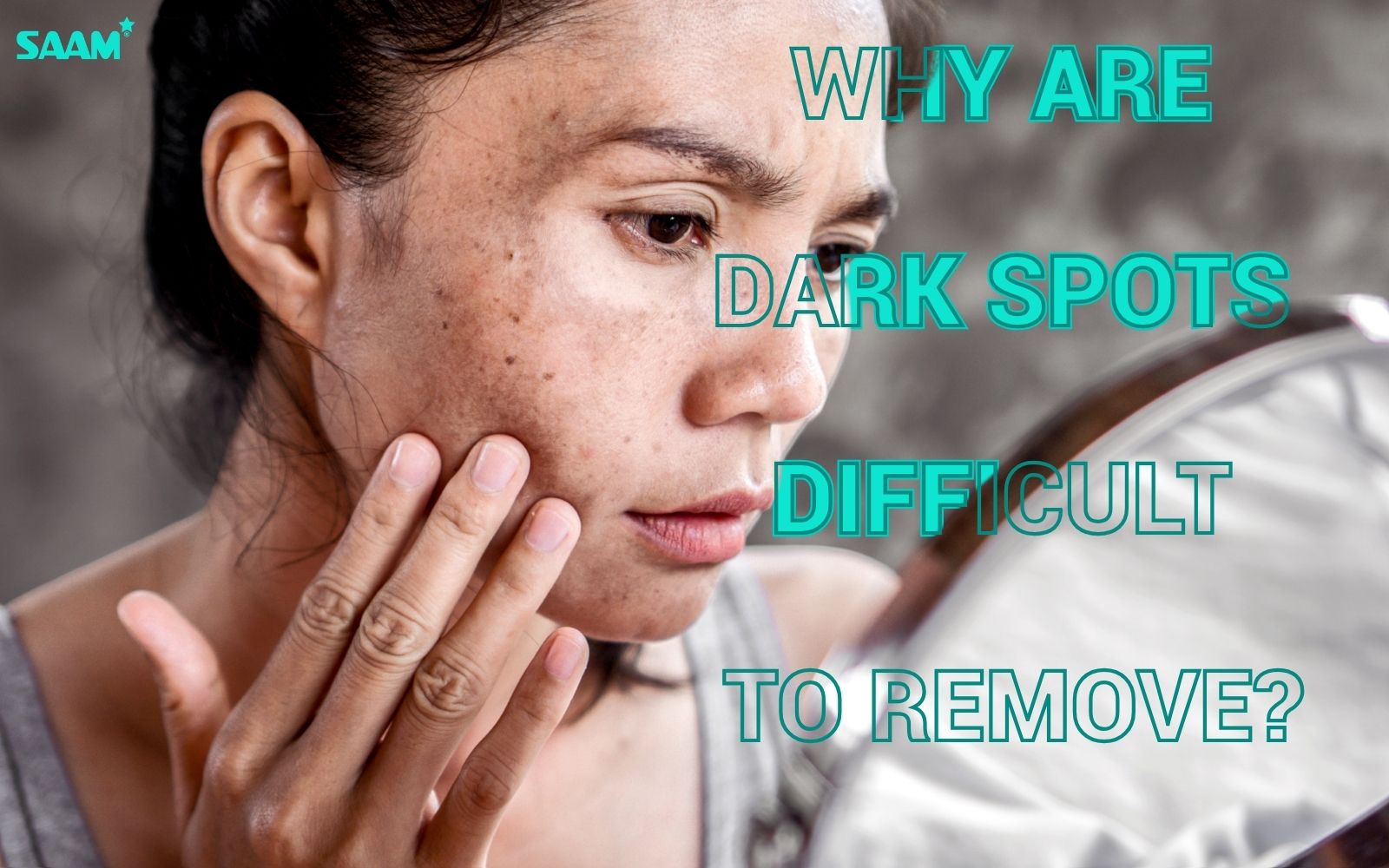 Why are dark spots difficult to remove? (1)
