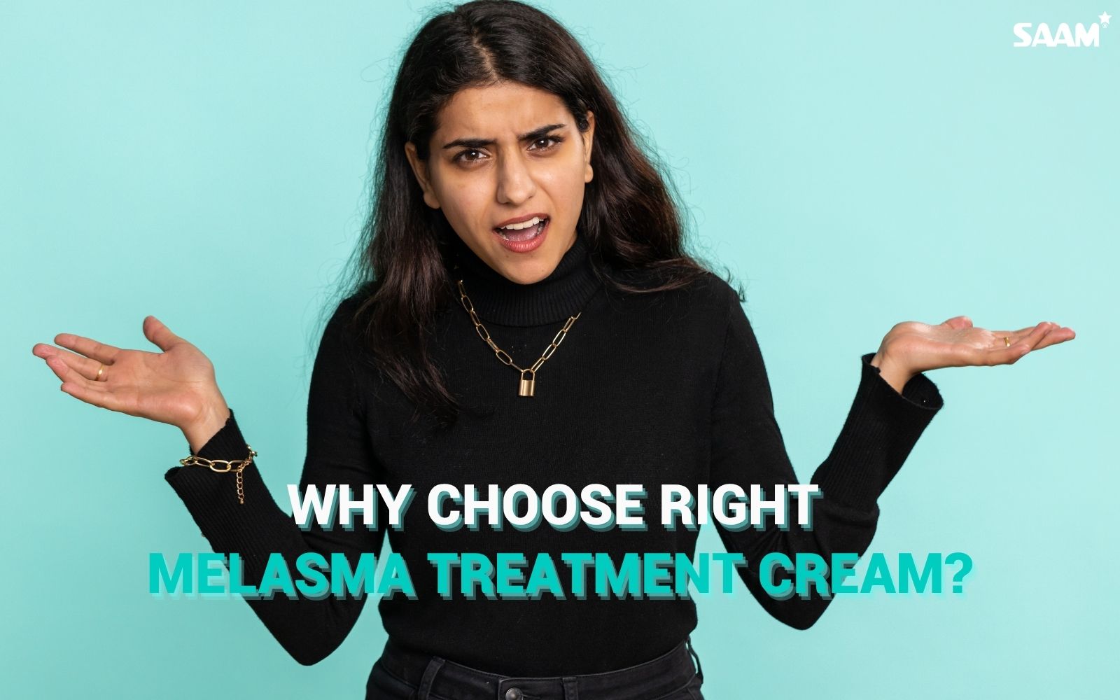Why choose right melasma treatment cream? (1)